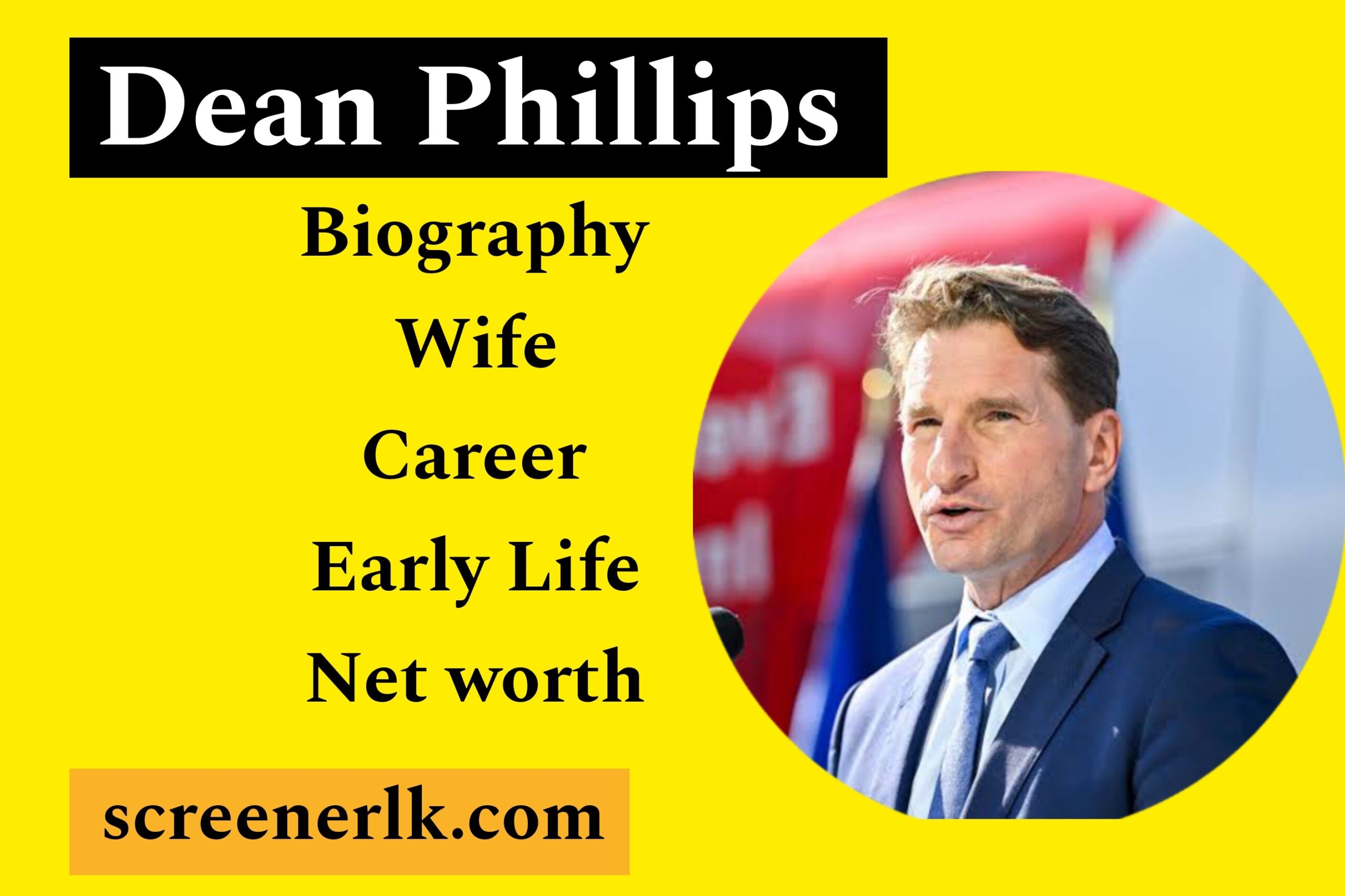 Dean Phillips Biography Net Worth, Bio, Age, Height, wife, Career
